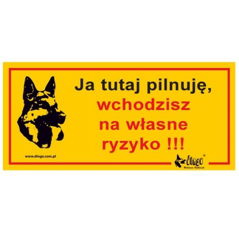 Dingo Tabliczka ostrzegawcza "Ja tutaj pilnuję, wchodzisz na własne ryzyko"